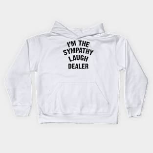 I'm The Sympathy Laugh Dealer v2 Kids Hoodie